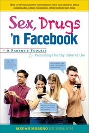 Sex, drugs 'n Facebook : a parents' toolkit for promoting healthy Internet use cover image cdn