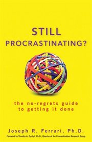 Still procrastinating? : the no-regrets guide to getting it done cover image cdn