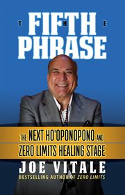 The fifth phrase. The Next Ho'oponopono and Zero Limits Healing Stage cover image cdn
