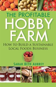 The profitable hobby farm, how to build a sustainable local foods business cover image cdn