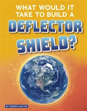 What would it take to build a deflector shield? cover image cdn