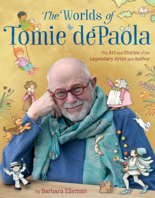 The worlds of Tomie dePaola : the art and stories of the legendary artist and author cover image