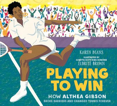 Playing to win : how Althea Gibson broke barriers and changed tennis forever cover image