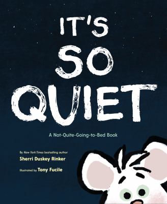 It's so quiet : a not-quite-going-to-bed-book cover image