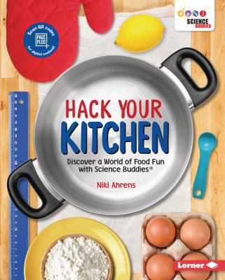 Hack your kitchen : discover a world of food fun with Science Buddies  cover image cdn