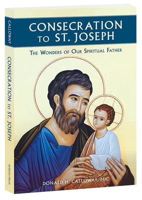 Consecration to St. Joseph : the wonders of our spiritual Father cover image