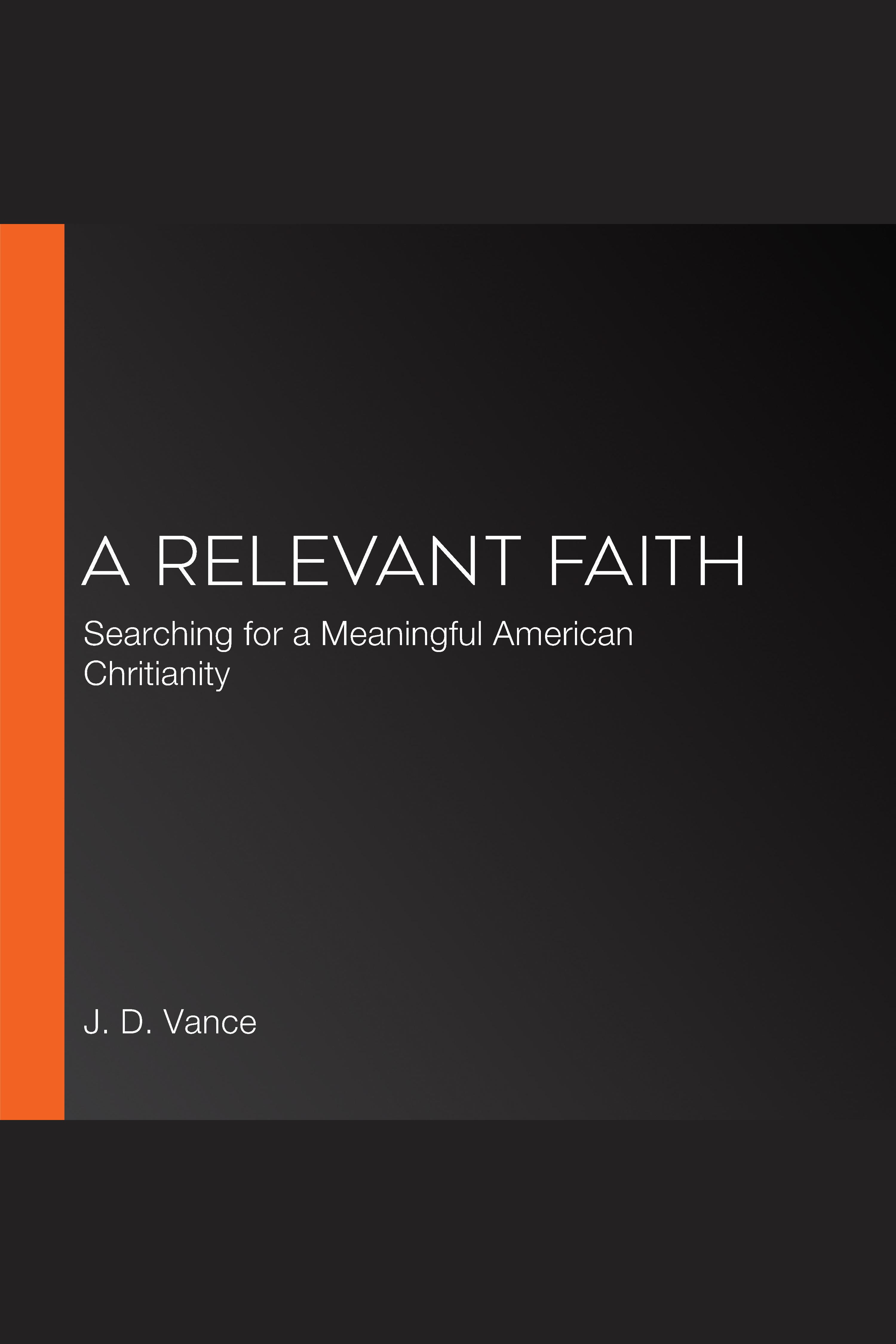 A Relevant Faith Searching for a Meaningful American Christianity cover image cdn