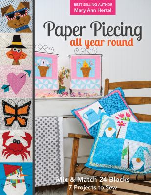 Paper piecing all year round : mix & match 24 blocks : 7 projects to sew cover image
