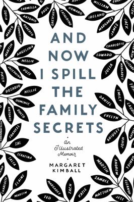 And now I spill the family secrets : an illustrated memoir cover image