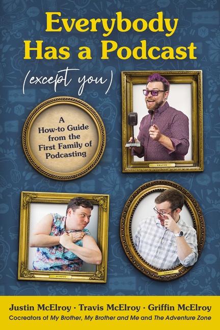 Everybody Has a Podcast (Except You) A How-to Guide from the First Family of Podcasting cover image cdn