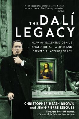 The Dalí legacy : how an eccentric genius changed the art world and created a lasting legacy cover image