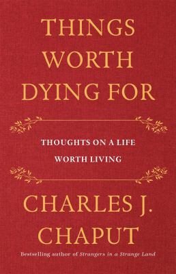 Things worth dying for : thoughts on a life worth living cover image
