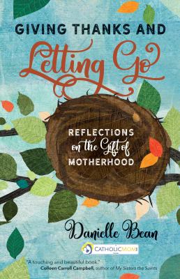 Giving thanks and letting go : reflections on the gift of motherhood cover image