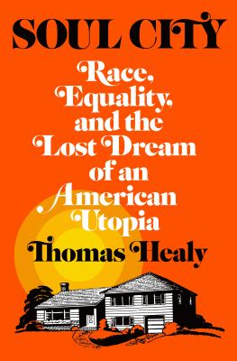 Soul City : race, equality, and the lost dream of an American utopia cover image