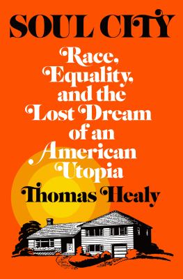 Soul City : race, equality, and the lost dream of an American utopia  cover image cdn