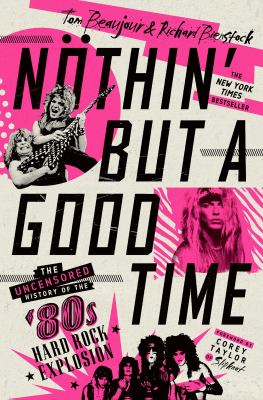 Nöthin' but a good time : the uncensored history of the '80s hard rock explosion cover image
