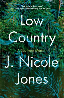 Low Country : a southern memoir / J. Nicole Jones cover image