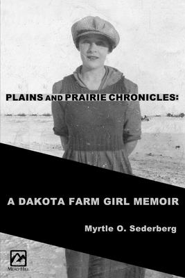 Plains and prairie chronicles: a Dakota farm girl memoir cover image