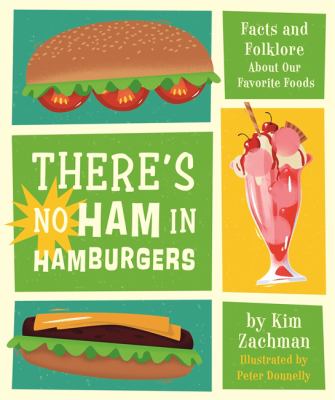 There's no ham in hamburgers : facts and folklore about our favorite foods cover image