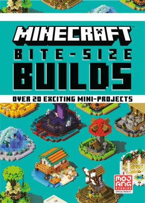 Minecraft bite-size builds : over 20 exciting mini-projects cover image
