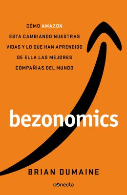 Bezonomics : c?mo Amazon est? cambiando nuestras vidas y lo que han aprendiendo de ella las mejores compa??as del mundo cover image