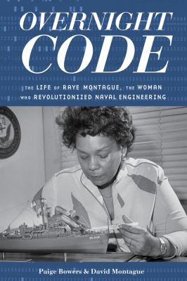 Overnight code : the life of Raye Montague, the woman who revolutionized naval engineering  cover image cdn