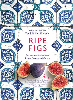 Ripe figs : recipes and stories from Turkey, Greece, and Cyprus cover image