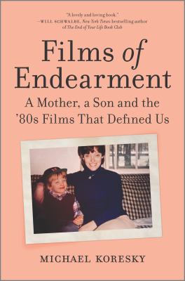 Films of endearment : a mother, a son and the '80s films that defined us  cover image cdn
