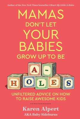 Mamas don't let your babies grow up to be a-holes cover image