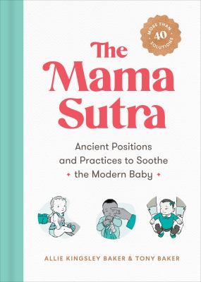 The mama sutra : ancient positions and practices to soothe the modern baby cover image