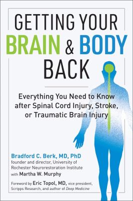 Getting your brain and body back : everything you need to know after spinal cord injury, stroke, or traumatic brain injury  cover image cdn