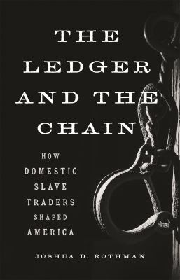 The ledger and the chain : how domestic slave traders shaped America cover image