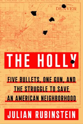The Holly : five bullets, one gun, and the struggle to save an American neighborhood  cover image cdn