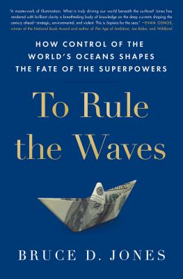 To rule the waves : how control of the world's oceans shapes the fate of the superpowers cover image