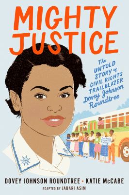 Mighty justice : the untold story of civil rights trailblazer Dovey Johnson Roundtree cover image