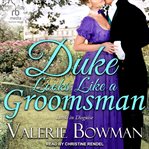 Duke Looks Like a Groomsman : Footmen's Club Series, Book 2 cover image cdn