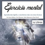 Ejercicio mental. Aprenda más rápido y concéntrese más con estas técnicas cover image cdn