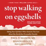 Stop walking on eggshells : taking your life back when someone you care about has borderline personality disorder cover image cdn