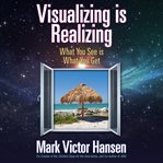 Visualizing is realizing : what you see is what you get cover image cdn