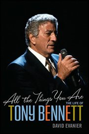 All the things you are : the life of Tony Bennett cover image cdn