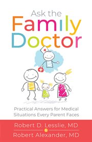 Ask the family doctor : practical answers for medical situations every parent faces cover image cdn