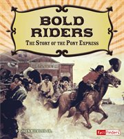 Bold riders : the story of the Pony Express cover image cdn