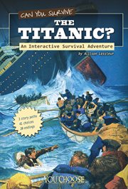 Can you survive the Titanic? : an interactive survival adventure cover image cdn