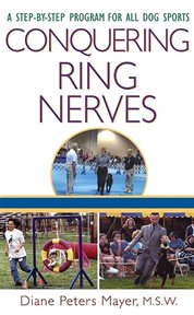 Conquering ring nerves : a step-by-step program for all dog sports cover image cdn