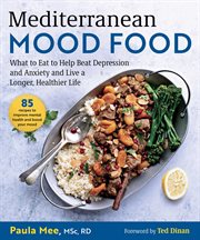 Mediterranean Mood Food : What to Eat to Help Beat Depression and Anxiety and Live a Longer, Healthier Life cover image cdn