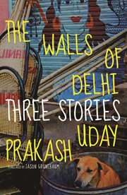 The walls of Delhi : three stories cover image cdn