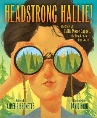 Headstrong Hallie! : the story of Hallie Morse Daggett, the first female "fire guard" cover image