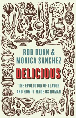 Delicious : the evolution of flavor and how it made us human  cover image cdn