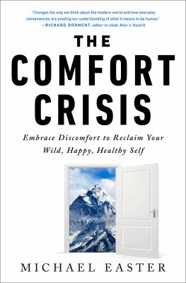 The comfort crisis : embrace discomfort to reclaim your wild, happy, healthy self cover image