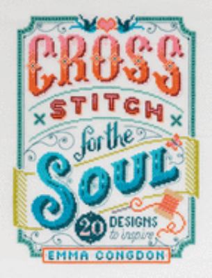 Cross stitch for the soul : 20 designs to inspire cover image